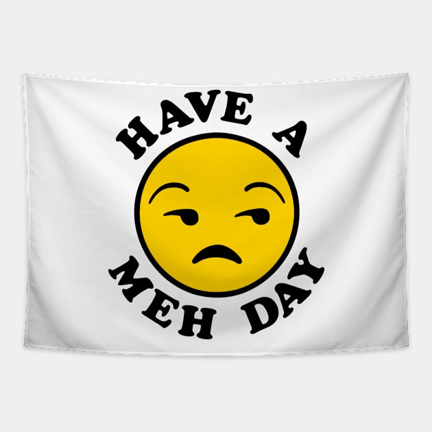 Have a Meh Day Tapestry by savecloth