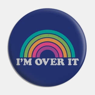 I'm Over It Pin