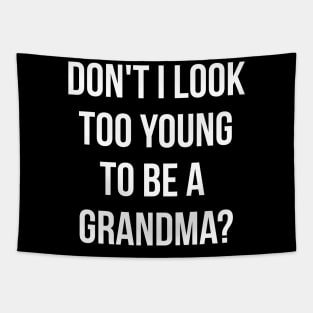 Don't i look too young to be a grandma funny T-shirt Tapestry