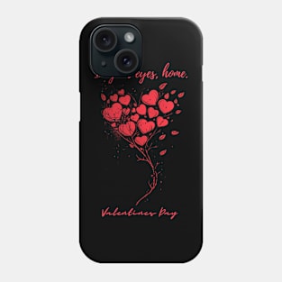 In your eyes, home. A Valentines Day Celebration Quote With Heart-Shaped Baloon Phone Case