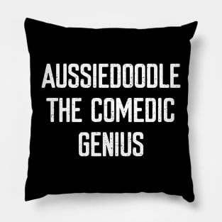 Aussiedoodle The Comedic Genius Pillow