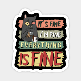 IT’S FINE I’M FINE EVERYTHING IS FINE, FUNNY CAT COFFEE LOVER Magnet