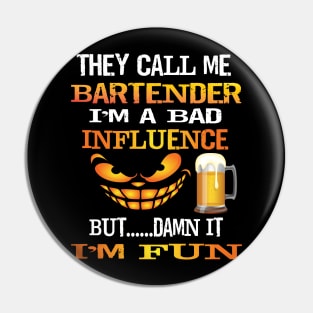 Fun They Call Me Bartender Im A Bad Influence But I'm Fun Gift Pin