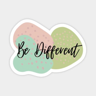 Be Different - Be Unique - Be You Magnet