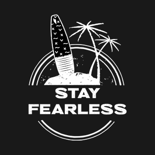 Stay Fearless Surfing T-Shirt