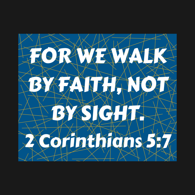 Bible Verse 2 Corinthians 5:7 by Prayingwarrior