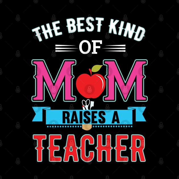 THE BEST KIND MOM RAISES A TEACHER by little.tunny