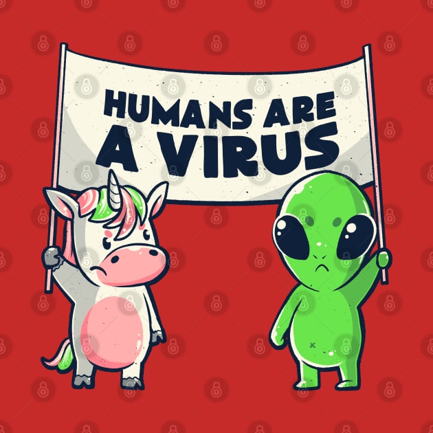 Humans Are a Virus Cute Alien Unicorn Gift by eduely