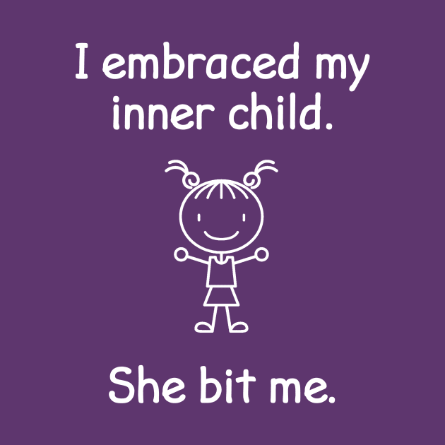 I Embraced My Inner Child She Bit Me Funny Quote by FlashMac