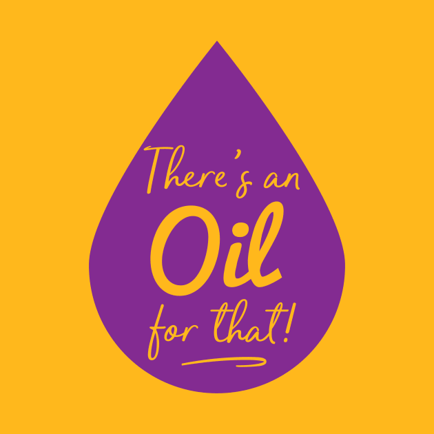 There's an Oil for That - Essential Oils by lucidghost