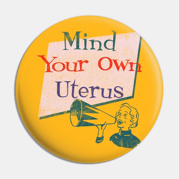 Mind Your Own Uterus Pin by Alema Art