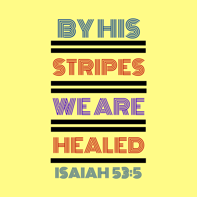 By His Stripes We Are Healed | Christian Typography by All Things Gospel