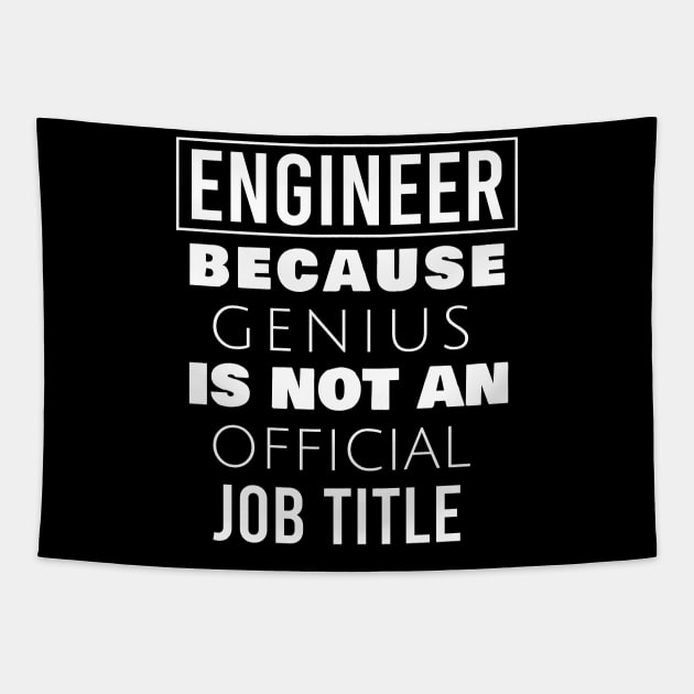 Engineer because genius is not an official job title Tapestry by cypryanus