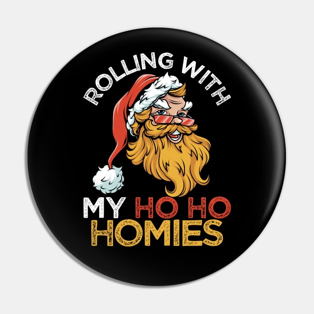 Rolling With My Ho Ho Homies Pin by AngelFlame