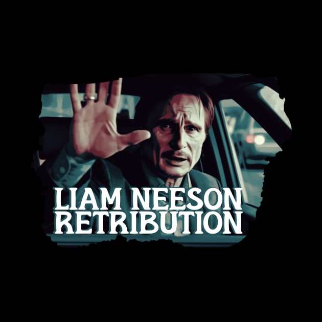 LIAM NEESON Retribution by Pixy Official