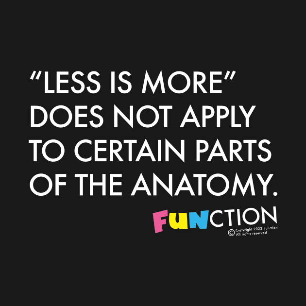 LESS IS MORE... by FUNCTION MERCH