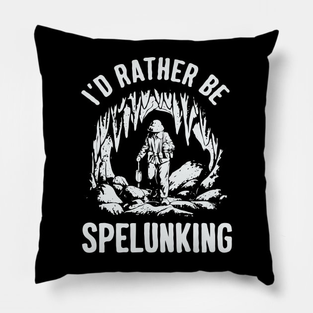 I'd Rather Be Spelunking, Caving Pillow by Chrislkf