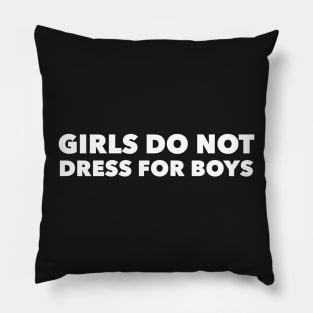 Girls Do Not Dress For Boys Pillow