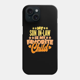 My Son In Law Is My Favorite Child Funny Family Phone Case