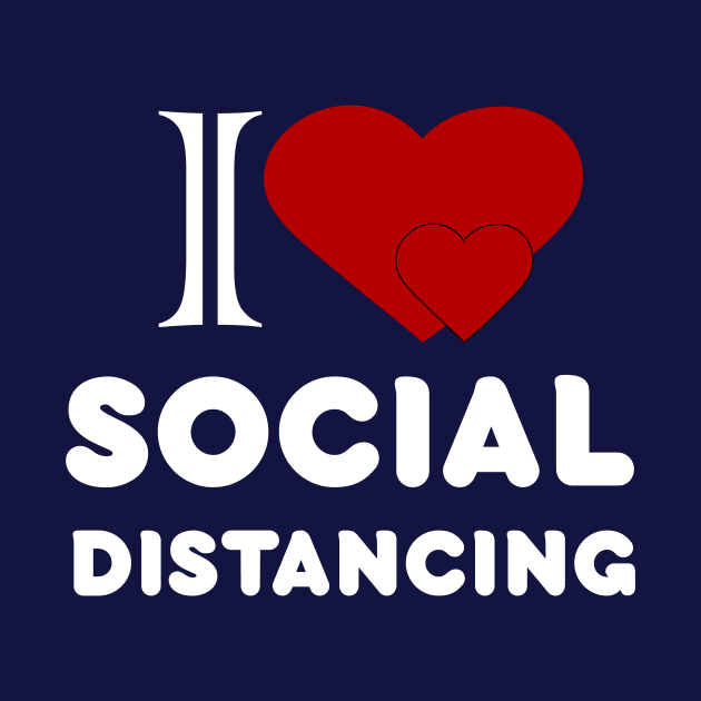 I love social distancing health awareness gift by DODG99