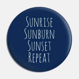 Sunrise Sunburn Sunset Repeat Life is better in summer Hello Summer Cute Summer Typography Pin