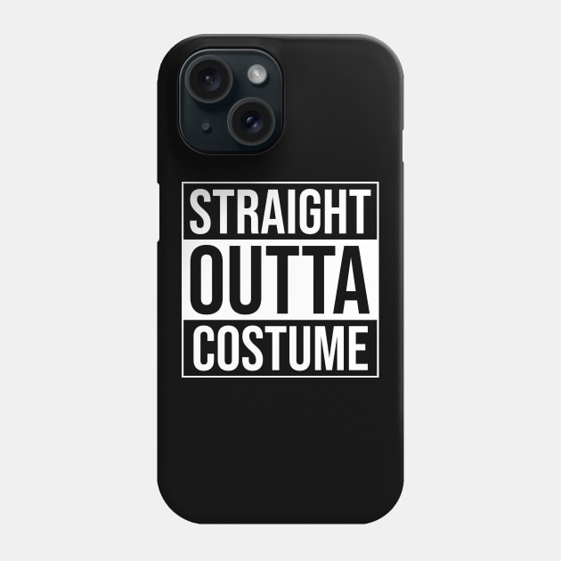 Straight Outta Costume - Funny Cosplay Quote Gift Phone Case by BlueTodyArt