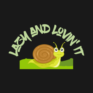 Lazy and Lovin' It: The Epic Adventures of the Snail Life! T-Shirt