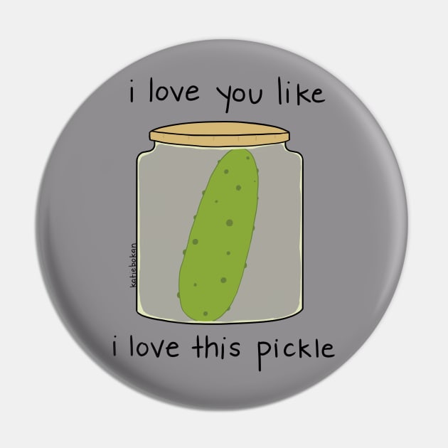 Pickle love Pin by katiebokan