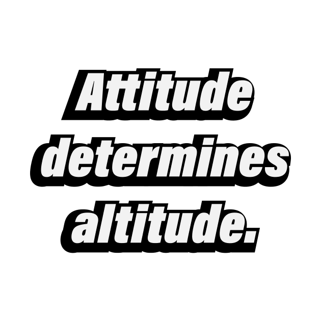 Attitude determines altitude by BL4CK&WH1TE 