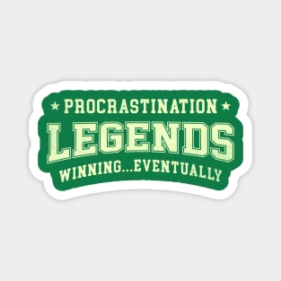 Procrastination Legends Magnet