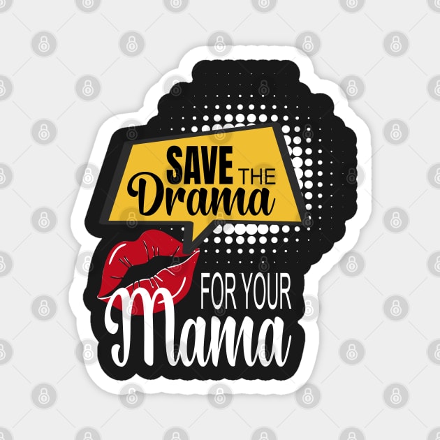 Save The Drama For Your Mama Magnet by PlusAdore