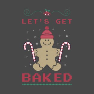 Let's Get Baked T-Shirt