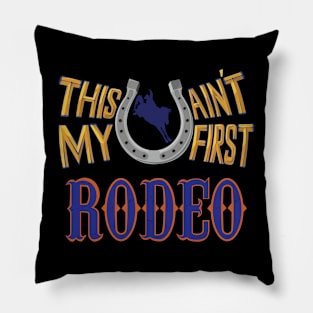 This ain't my first Rodeo Pillow