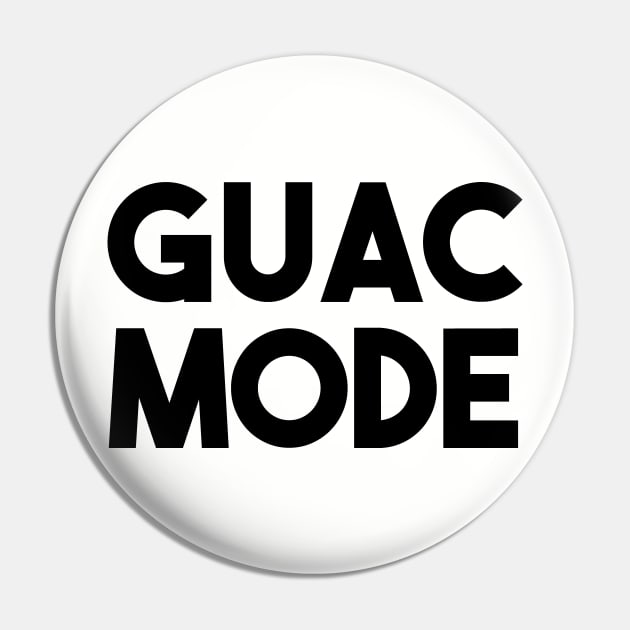 Guac Mode Pin by The Shirt Genie