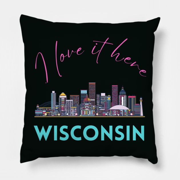 I love it there Wisconsin gift Madison skyline Green Bay, Eau Claire Janesville graphic tee Pillow by BoogieCreates