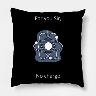 For You Sir, No Charge Pillow