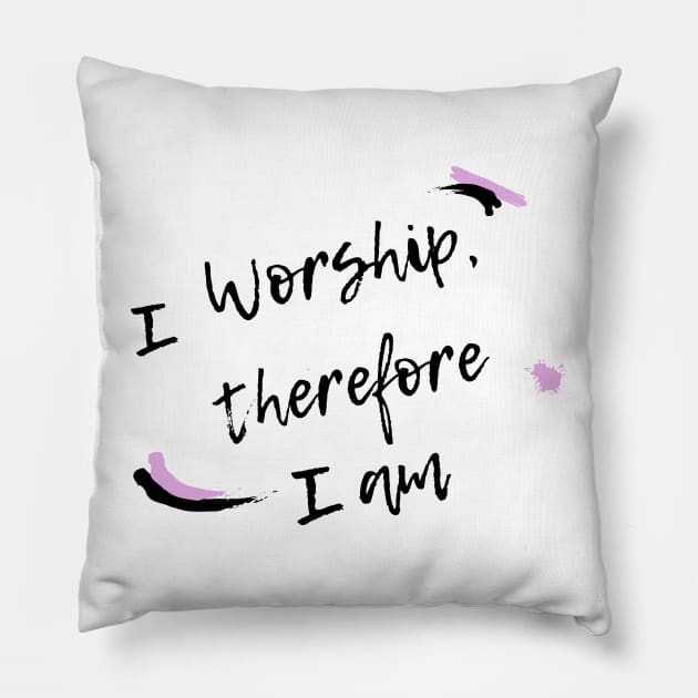 I worship therefore I am Pillow by Mission Bear