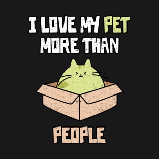 I Love My Pet More Than People T-Shirt