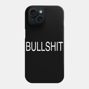 bullshit. Phone Case