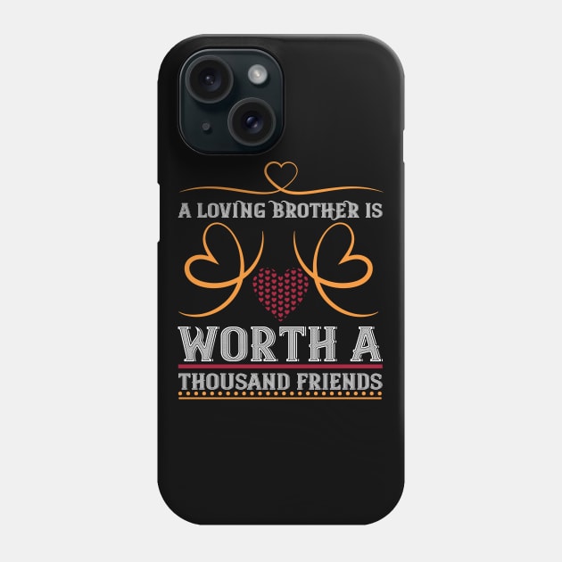 Loving Brother Worth A Thousand Friends Phone Case by MonkeyBusiness