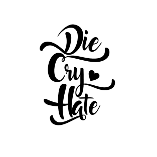 Die Cry Hate T-Shirt