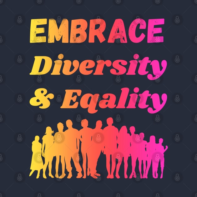 Embrace Diversity & Equality by Jimmynice