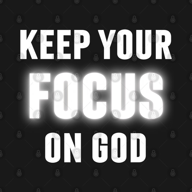 Keep Your Focus On God - Christian by Arts-lf