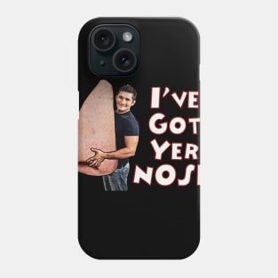 I've Got Yer Nose! Phone Case