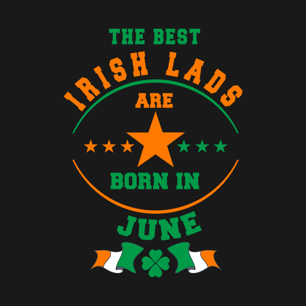 The Best Irish Lads Are Born In June Shamrock by stpatricksday