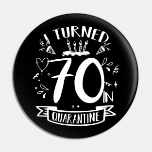 I Turned 70 In Quarantine Pin