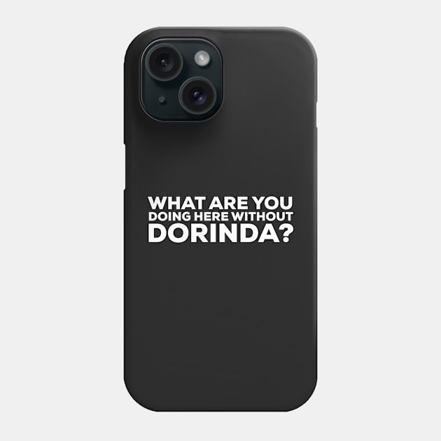 What are you doing here without Dorinda? Real Housewives of New York Quote Phone Case by mivpiv