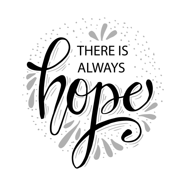 There is always hope. Hand drawn calligraphy by Handini _Atmodiwiryo