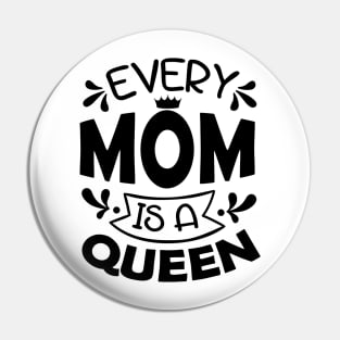 Every Mom Is A Queen Mothers Day Gift Pin