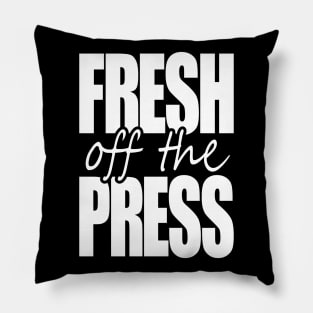 FRESH off the PRESS Pillow